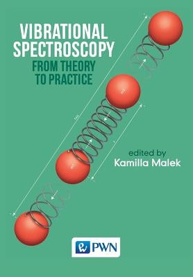 Vibrational Spectroscopy: From Theory to Applications by Malek, Kamilla