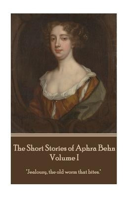 The Short Stories of Aphra Behn - Volume I by Behn, Aphra