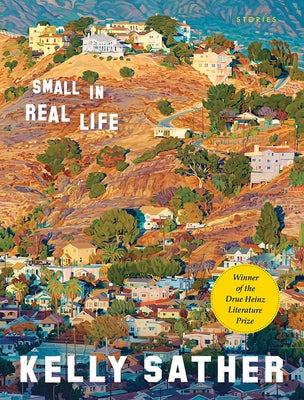 Small in Real Life: Stories by Sather, Kelly
