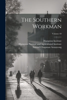 The Southern Workman; Volume 49 by Armstrong, Samuel Chapman
