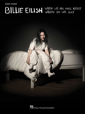 Billie Eilish - When We All Fall Asleep, Where Do We Go?: Easy Piano Songbook by Eilish, Billie