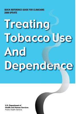 Treating Tobacco Use and Dependence - Quick Reference Guide for Clinicians: 2008 Update by Service, Public Health