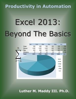 Excel 2013: Beyond the Basics by Maddy III, Luther M.