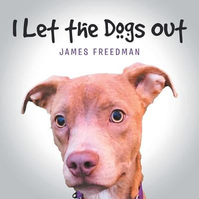 I Let the Dogs Out by Freedman, James