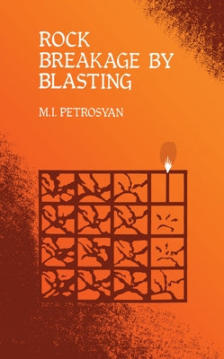 Rock Breakage by Blasting by Petrosyan, M. I.