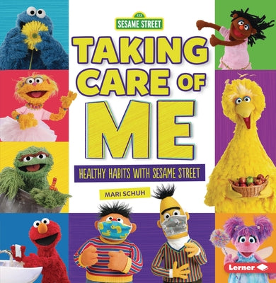 Taking Care of Me: Healthy Habits with Sesame Street (R) by Schuh, Mari C.
