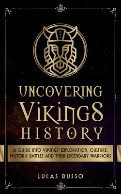 Uncovering Vikings History by Russo, Lucas