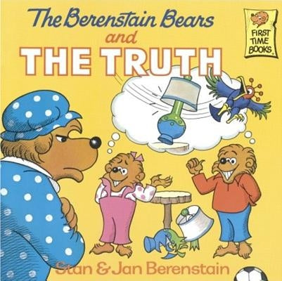 The Berenstain Bears and the Truth by Berenstain, Stan And Jan Berenstain