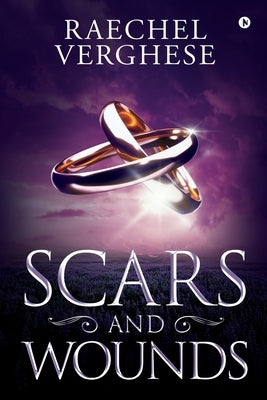 Scars and Wounds by Raechel Verghese