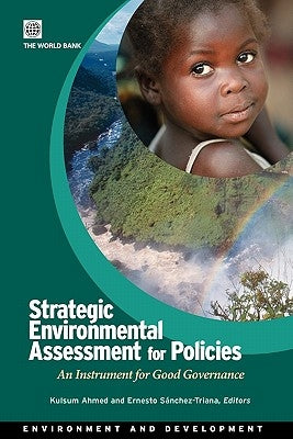 Strategic Environmental Assessment for Policies: An Instrument for Good Governance by Ahmed, Kulsum