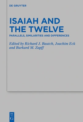 Isaiah and the Twelve: Parallels, Similarities and Differences by Bautch, Richard