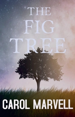 The Fig Tree by Marvell, Carol