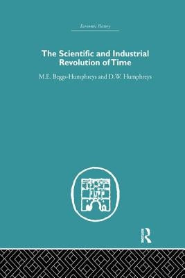 The Scientific and Industrial Revolution of Time by Beggs Humpreys, M. E.