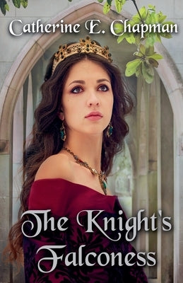 The Knight's Falconess by Chapman, Catherine E.