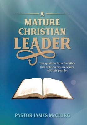A Mature Christian Leader by McClurg, James