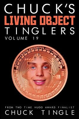 Chuck's Living Object Tinglers: Volume 19 by Tingle, Chuck