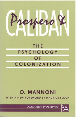 Prospero and Caliban: The Psychology of Colonization by Mannoni, Octave