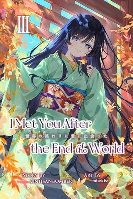 I Met You After the End of the World (Light Novel) Volume 3 by Illust, Misekiss