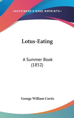 Lotus-Eating: A Summer Book (1852) by Curtis, George William