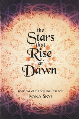 The Stars that Rise at Dawn by Skye, Ivana