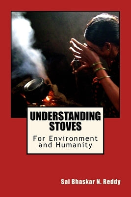 Understanding Stoves: For Environment and Humanity by Nakka, Sai Bhaskar Reddy