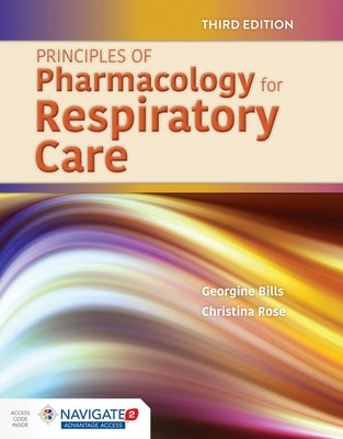 Principles of Pharmacology for Respiratory Care: . by Bills, Georgine