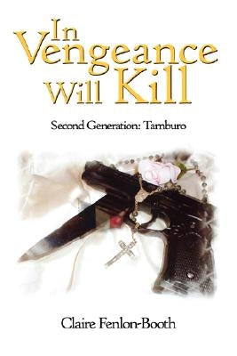 In Vengeance Will Kill: Second Generation: Tamburo by Fenlon-Booth, Claire