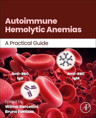 Autoimmune Hemolytic Anemias: A Practical Guide by Barcellini, Wilma