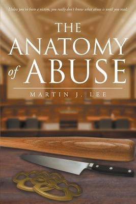 The Anatomy of Abuse by Lee, Martin J.