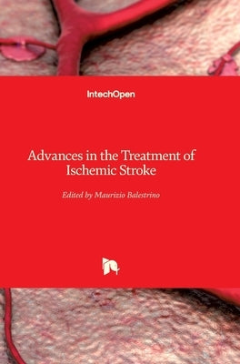 Advances in the Treatment of Ischemic Stroke by Balestrino, Maurizio