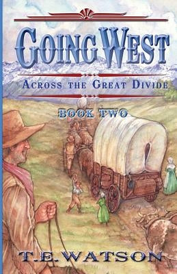 Going West /: Book 2/ Across the Great Divide by Ferchaud, Steve