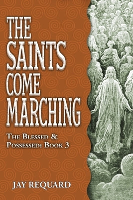 The Saints Come Marching by Requard, Jay