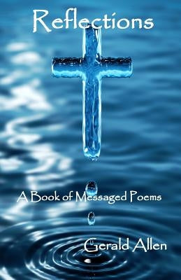 Reflections: A Book of Messaged Poems by Allen, Gerald M.