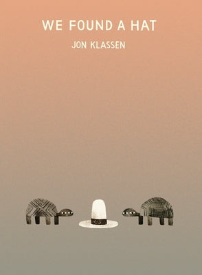 We Found a Hat by Klassen, Jon