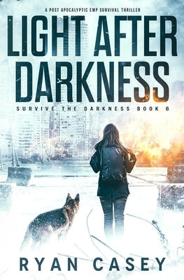 Light After Darkness: A Post Apocalyptic EMP Survival Thriller by Casey, Ryan