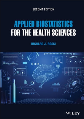 Applied Biostatistics for the Health Sciences by Rossi, Richard J.