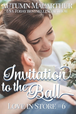 Invitation to the Ball: A sweet and clean friendship-to-love Christian contemporary romance set in London by MacArthur, Autumn