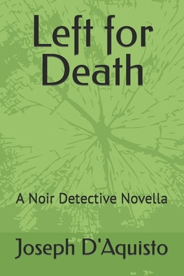 Left for Death: A Noir Detective Novella by D'Aquisto, Joseph