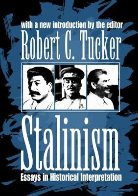 Stalinism: Essays in Historical Interpretation by Tucker, Robert C.
