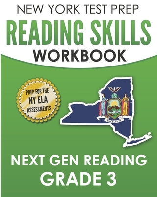 NEW YORK TEST PREP Reading Skills Workbook Next Gen Reading Grade 3: Preparation for the New York State ELA Tests by Test Master Press New York