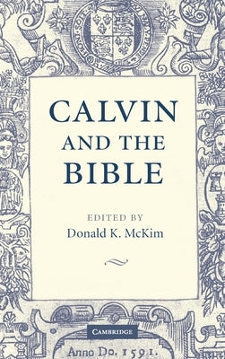 Calvin and the Bible by McKim, Donald K.