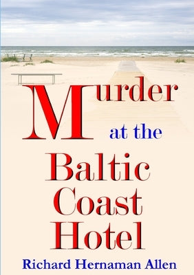 Murder at the Baltic Coast Hotel by Hernaman Allen, Richard