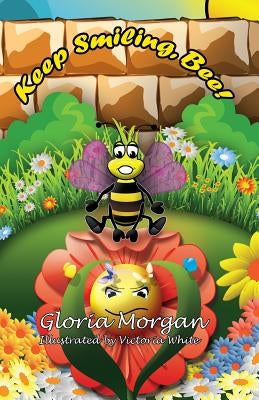 Keep Smiling, Bee!: (Dyslexia-Smart) by Morgan, Gloria