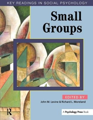 Small Groups: Key Readings by Levine, John M.