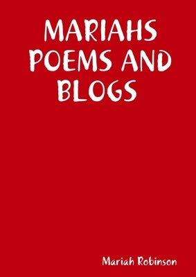 Mariahs Poems and Blogs by Robinson, Mariah