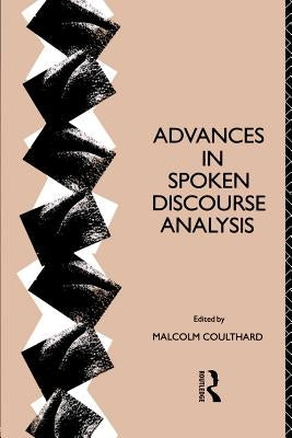 Advances in Spoken Discourse Analysis by Coulthard, Malcolm
