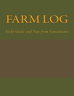 Farm Log: Field Guide and Tips from Consultants by Kennedy, Mary