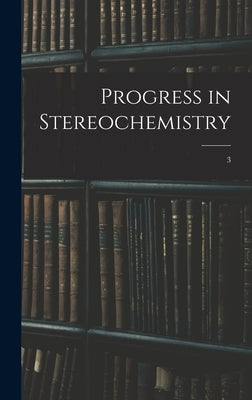 Progress in Stereochemistry; 3 by Anonymous