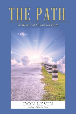 The Path: A Memoir of Discovered Faith by Levin, Don