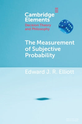 The Measurement of Subjective Probability by Elliott, Edward J. R.